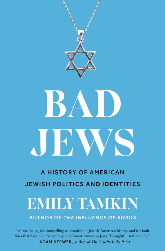 Bad Jews: A History of American Jewish Politics and Identities by Emily Tamkin