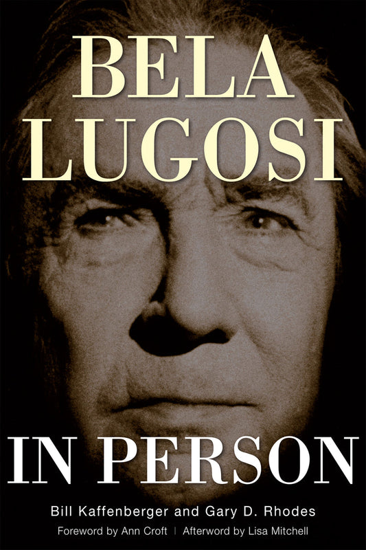 Bela Lugosi in Person (hardback) - BearManor Manor
