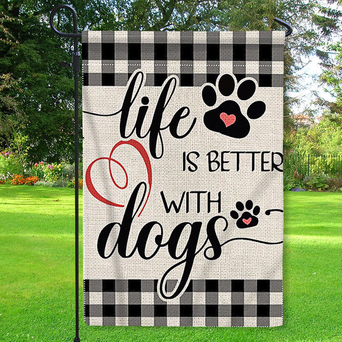 Life Is Better With Dogs - Garden Flag, Double Sided Garden Yard Flag