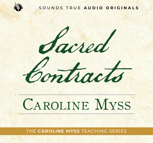 Sacred Contracts: A Caroline Myss Original Audio Workshop