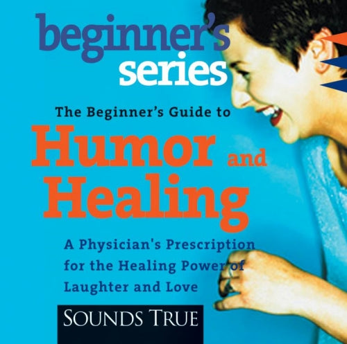 The Beginners Guide to Humor and Healing