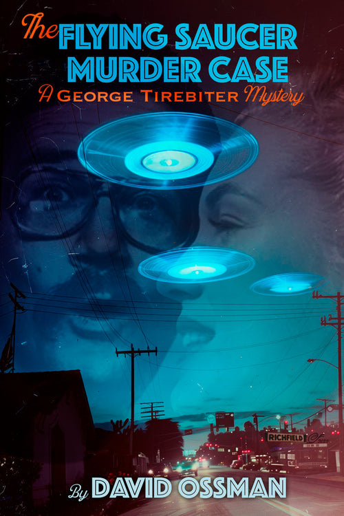THE FLYING SAUCER MURDER CASE: A GEORGE TIREBITER MYSTERY (hardback)